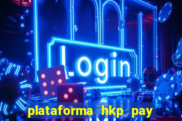 plataforma hkp pay jogos online